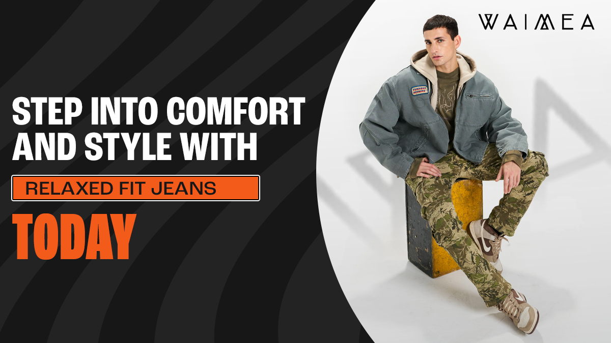 Step Into Comfort and Style With Relaxed Fit Jeans Today