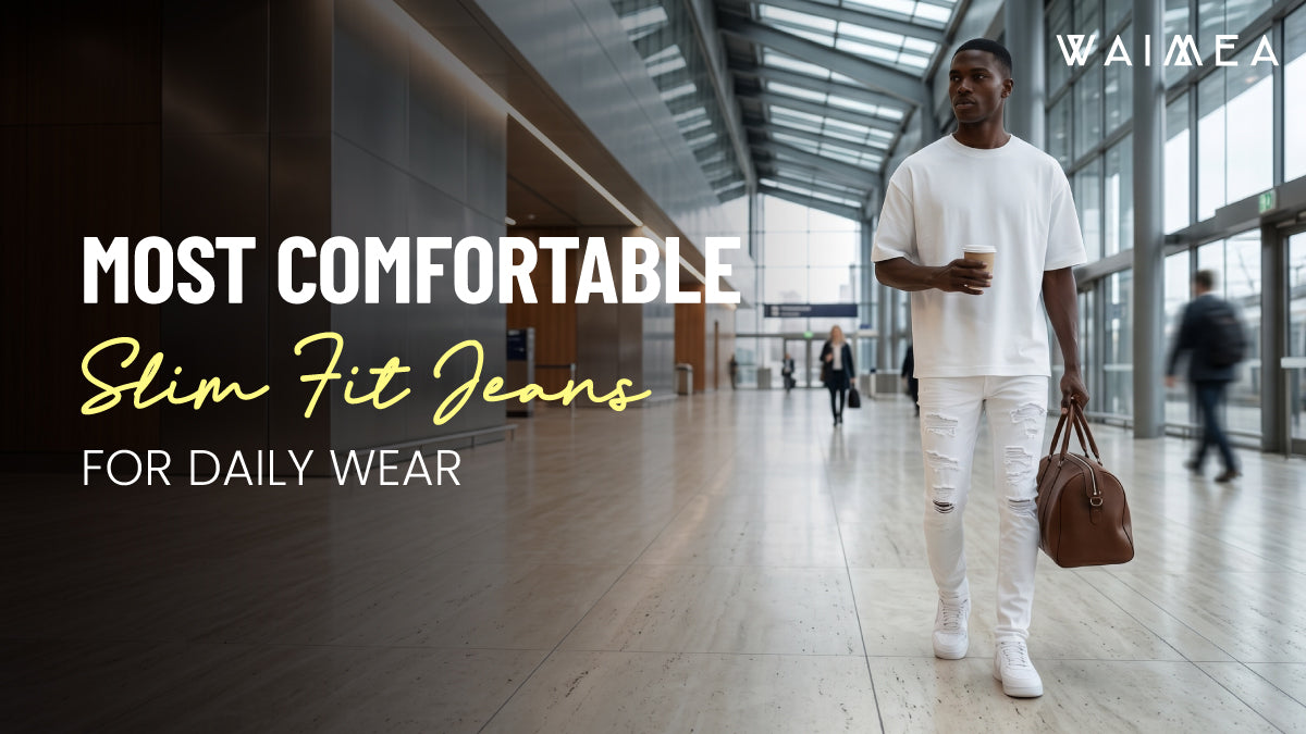 Most Comfortable Slim Fit Jeans for Daily Wear