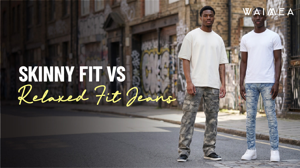 Skinny Fit vs Relaxed Fit Jeans