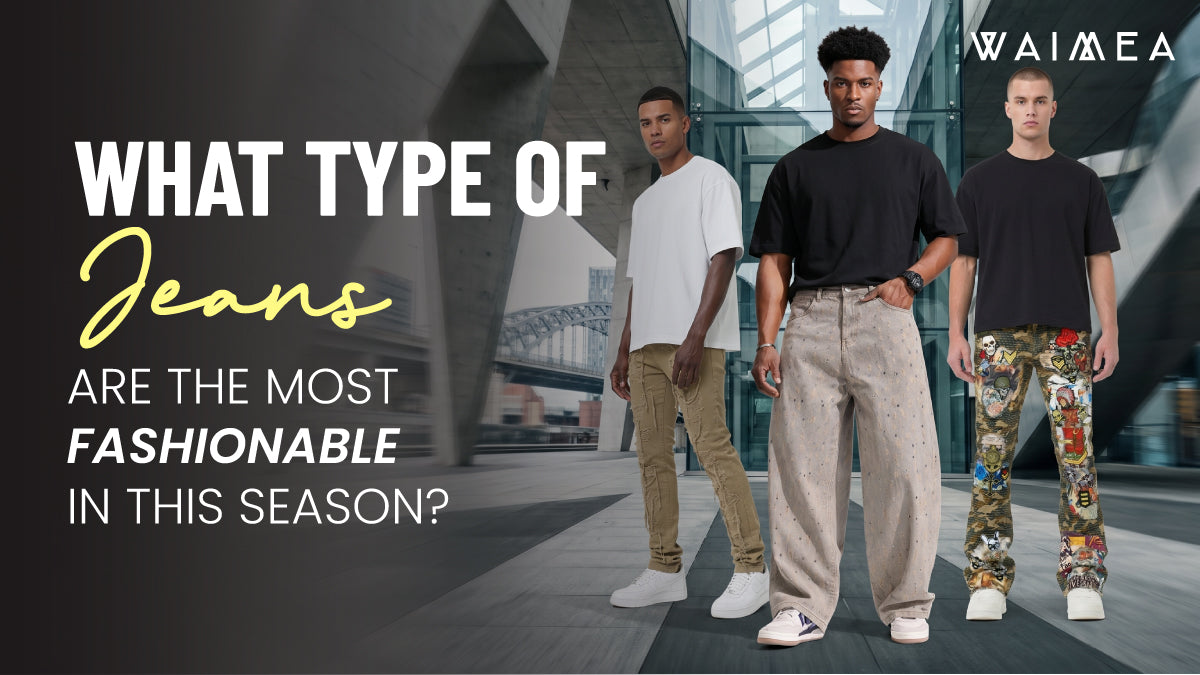 Men's Fashion Jeans: What Cuts Are the Most Fashionable This Season?