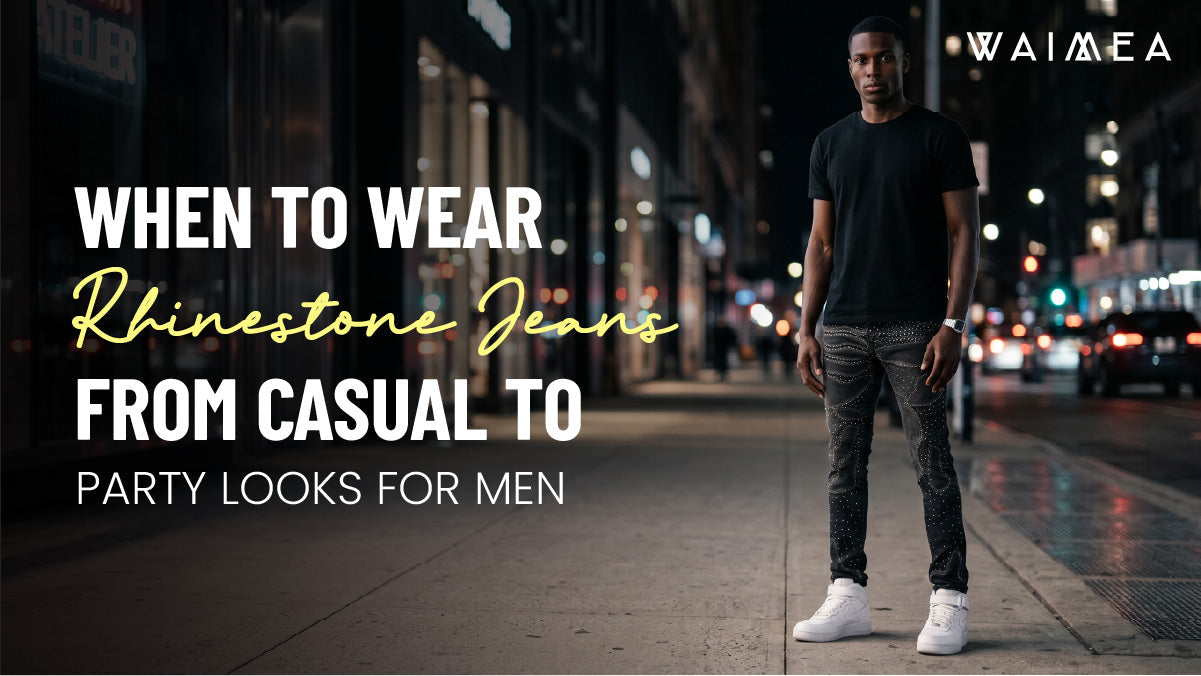 When to Wear Rhinestone Jeans: From Casual to Party Looks for Men