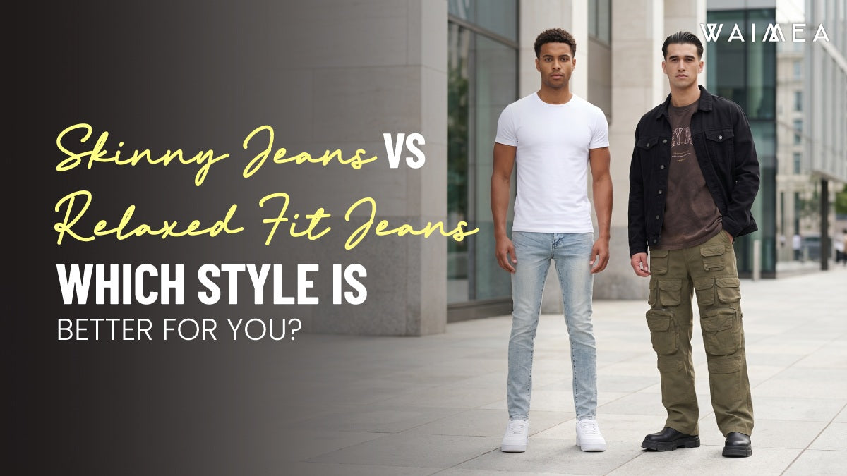 Skinny Jeans vs Relaxed Fit Jeans